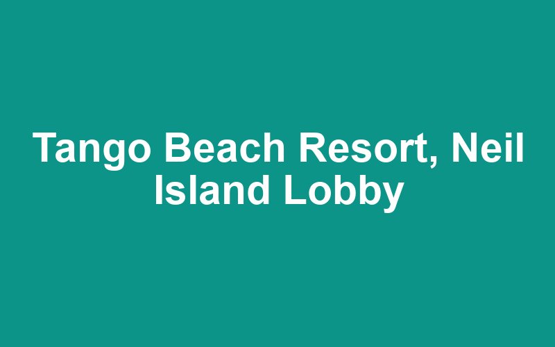 Tango Beach Resort, Neil Island
