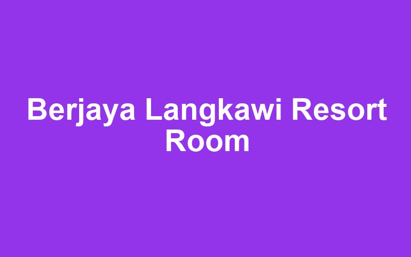Berjaya Langkawi Resort