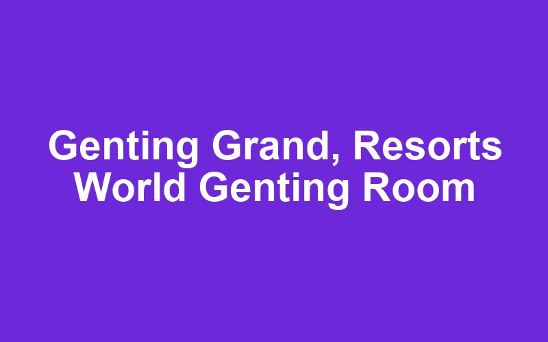 Genting Grand, Resorts World Genting