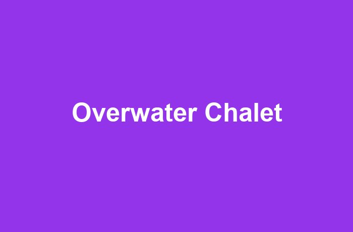Overwater Chalet